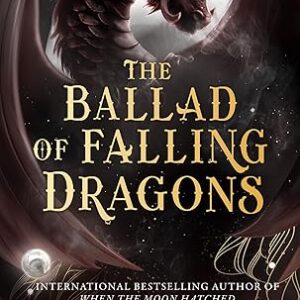 The Ballad of Falling Dragons: The new romantasy sequel from the No.1 SUNDAY TIMES bestselling author of WHEN THE MOON HATCHED (The Moonfall Series)